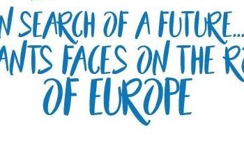 “Volti migranti sulle strade d’Europa… cercando futuro”